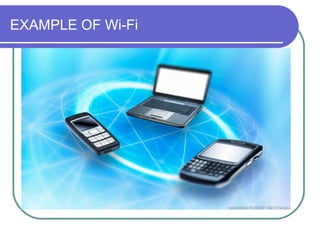 EXAMPLE OF Wi-Fi
 