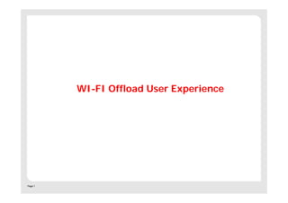 WI-FI Offload User Experience
Page 1
 