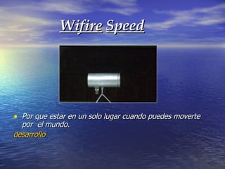 Wifire   Speed ,[object Object],[object Object]