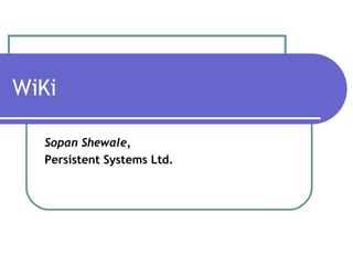 WiKi Sopan Shewale,  Persistent Systems Ltd. 