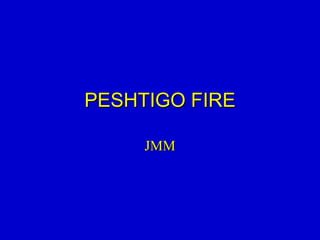 PESHTIGO FIRE JMM 