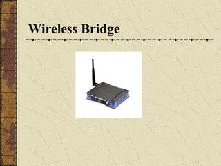 Wireless Bridge
 