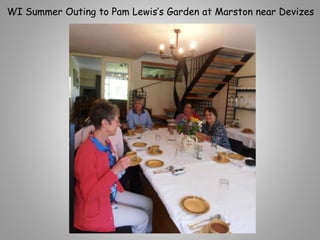 WI Summer Outing to Pam Lewis’s Garden at Marston near Devizes
 