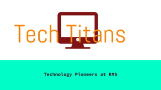 Technology Pioneers at RMS
 