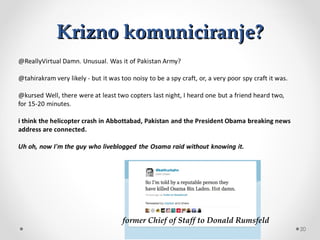 Krizno komuniciranje?




      former Chief of Staff to Donald Rumsfeld
                                                 20
 