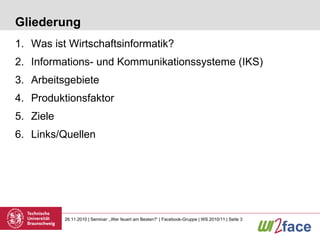 Gliederung Was ist Wirtschaftsinformatik? Informations- und Kommunikationssysteme (IKS) Arbeitsgebiete Produktionsfaktor Ziele Links/Quellen 