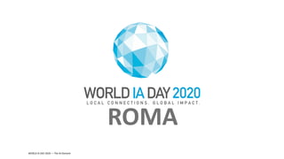 WORLD IA DAY 2020 — The IA Element
ROMA
 