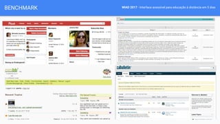 WIAD 2017 - Interface acessível para educação à distância em 5 diasBENCHMARK
 