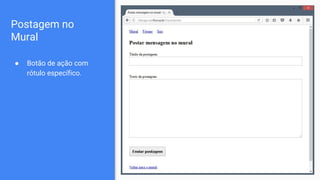 Postagem no
Mural
● Botão de ação com
rótulo específico.
 