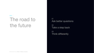 WORLD IA DAY 2017
01
WORLD IA DAY 2017 | #WIAD17 #WIADDC | @carriehd
The road to
the future
01
Ask better questions
02
Take a step back
03
Think differently
 