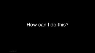 WORLD IA DAY 2017
How can I do this?
 