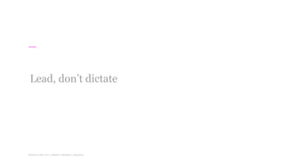 WORLD IA DAY 2017WORLD IA DAY 2017 | #WIAD17 #WIADDC | @carriehd
Lead, don’t dictate
 
