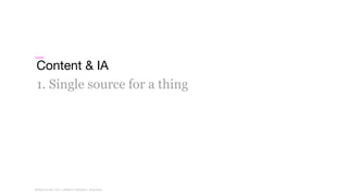 WORLD IA DAY 2017WORLD IA DAY 2017 | #WIAD17 #WIADDC | @carriehd
Content & IA
1. Single source for a thing
 