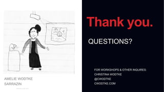 01
WORLD IA DAY 2017
Thank you.
QUESTIONS?
FOR WORKSHOPS & OTHER INQUIRES:
CHRISTINA WODTKE
@CWODTKE
CWODTKE.COM
AMELIE WODTKE
SARRAZIN
 