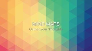 WORLD IA DAY 2017
MIND MAPS
Gather your Thoughts
 