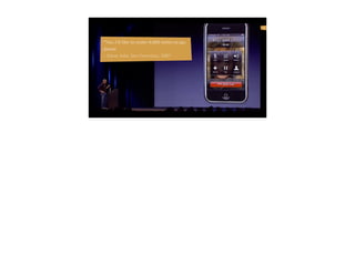 18
“Yes, I'd like to order 4,000 lattes to go,
please”
~ Steve Jobs, San Francisco, 2007
 