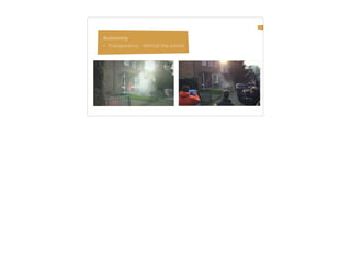 31
Autonomy
• Transparency - behind the scenes
 