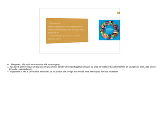 7
“ The word #happiness is not used lightly.
Happiness is an aspiration of every human
being, and can also be a measure of social
progress. ”
~ World Happiness Report, United Nations,
2013
 