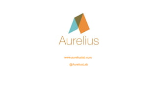 www.aureliuslab.com
@AureliusLab
 