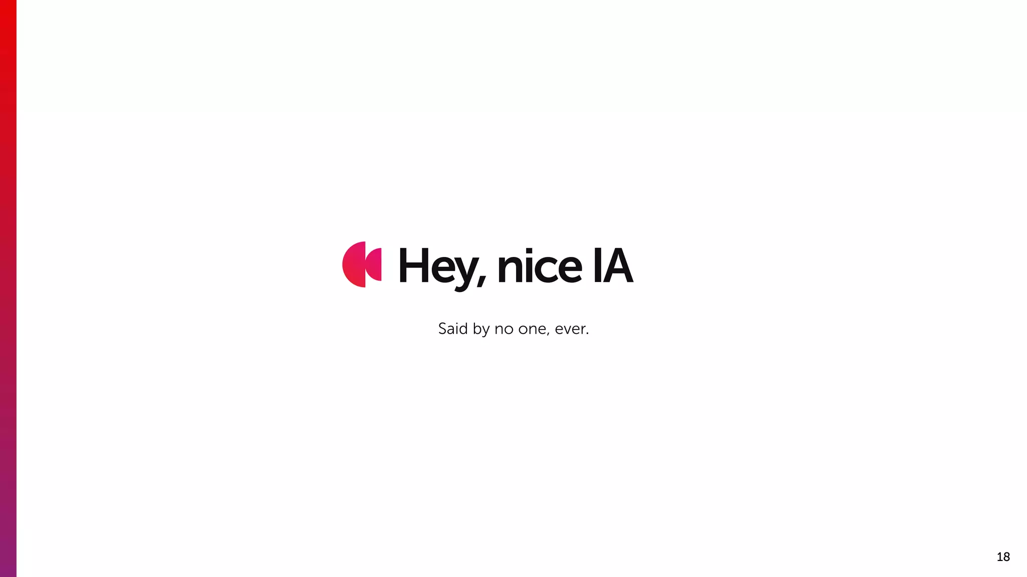 18
Hey,niceIA
Said by no one, ever.
 