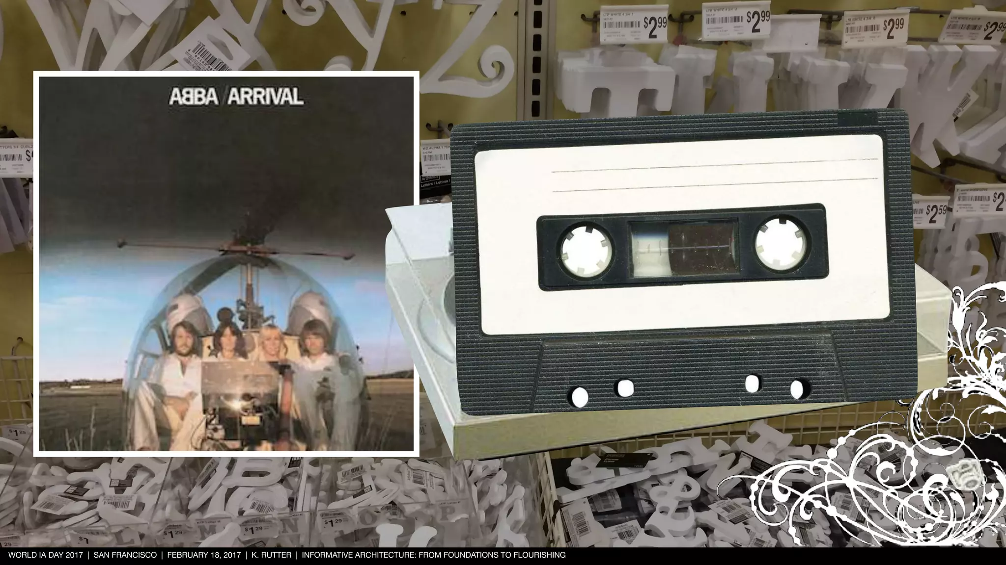 WORLD IA DAY 2017 | SAN FRANCISCO | FEBRUARY 18, 2017 | K. RUTTER | INFORMATIVE ARCHITECTURE: FROM FOUNDATIONS TO FLOURISHING
 