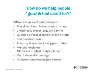 How do we help people
“grow & feel cared for?”
Differences we can’t easily measure ‐
• First, do no harm. Errors, usage, a...