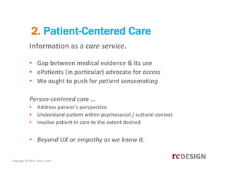2. Patient-Centered Care
Information as a care service.
• Gap between medical evidence & its use
• ePatients (in particula...