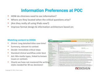 Information Preferences at POC
•
•
•
•

HOW do clinicians need to see information?
Where are they located when the critica...
