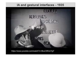 IA and gestural interfaces - 1935
https://www.youtube.com/watch?v=8kuCSRJcTgY
 