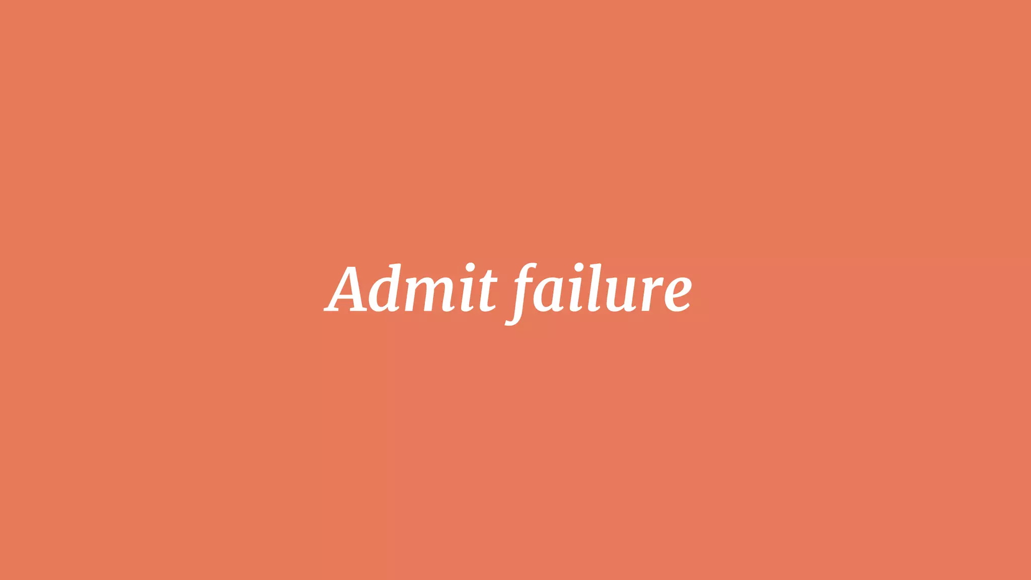 Admit failure
 