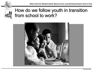 How do we follow youth in transition from school to work? 