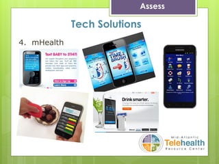 Assess
Tech Solutions
4. mHealth
 