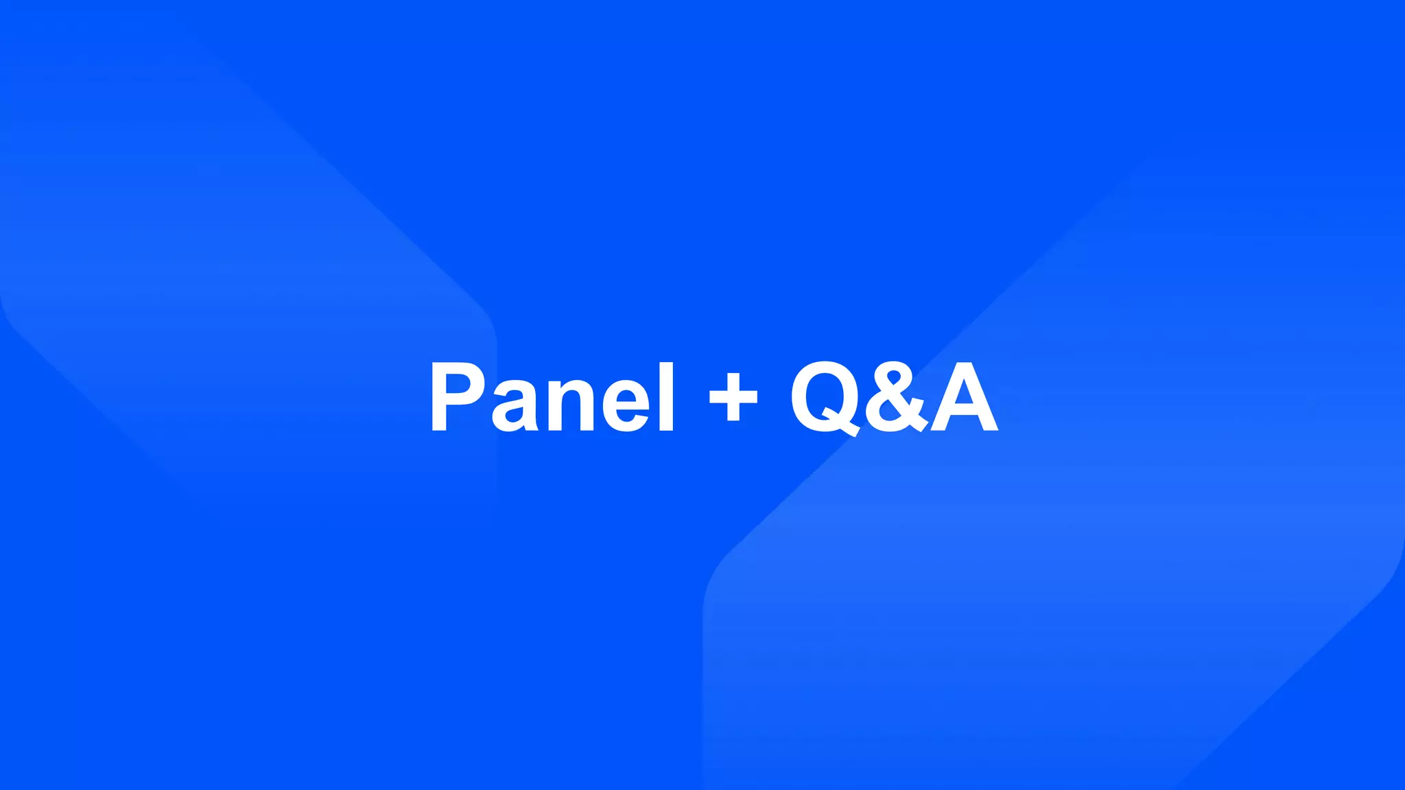Panel + Q&A
 