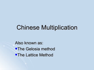 Chinese Multiplication ,[object Object],[object Object],[object Object]