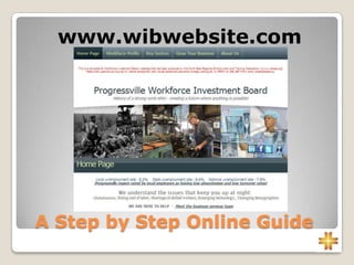 A Step by Step Online Guide
www.wibwebsite.com
 