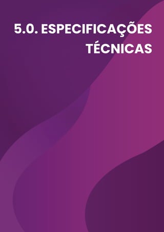5.0. especificações
técnicas
 