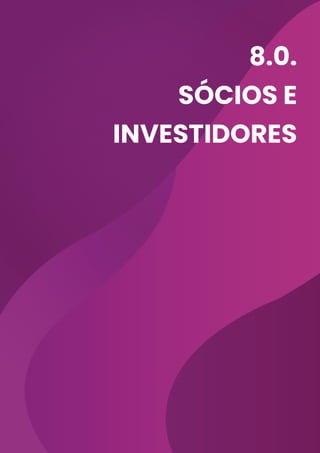 8.0.
sócios e
investidores
 
