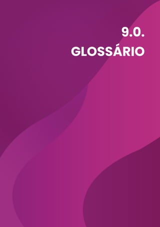 9.0.
glossário
 