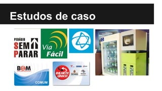 Estudos de caso
 