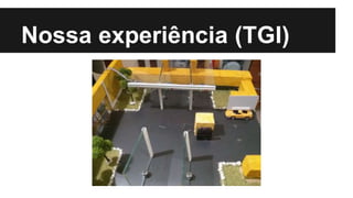 Nossa experiência (TGI)
 