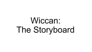 Wiccan:
The Storyboard
 
