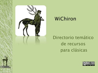 WiChiron


                  Directorio temático
                      de recursos
                      para clásicas



Χείρων - Chiron
chironweb.org
 