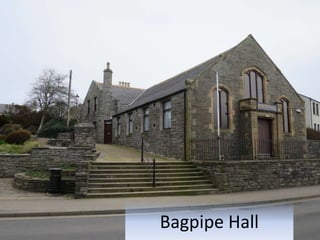 Bagpipe Hall
 
