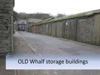 OLD Whalf storage buildings
 