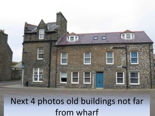 Next 4 photos old buildings not far
from wharf
 