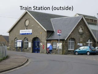Train Station (outside)
 