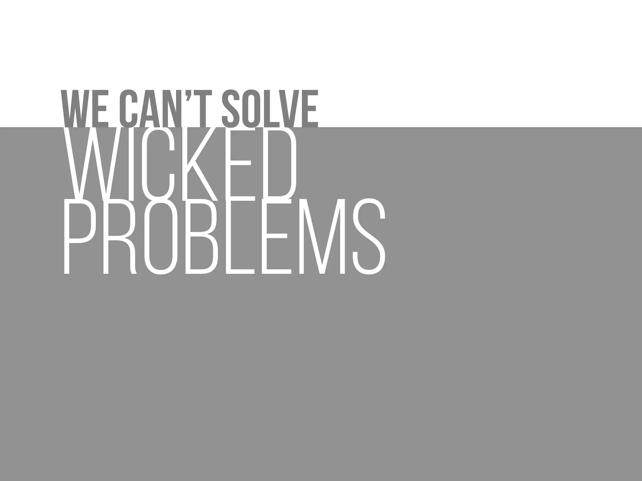 Wicked problems are
 