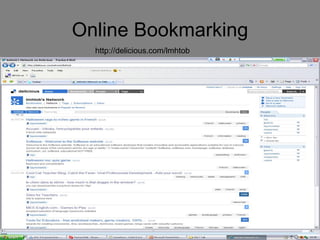 Online Bookmarking http://delicious.com/lmhtob 