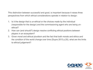This distinction between successful and good, is important because it raises three
perspectives from which ethical conside...