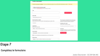Etape 7
Complétez le formulaire
Julien Devriendt - CC BY-SA-NC
 